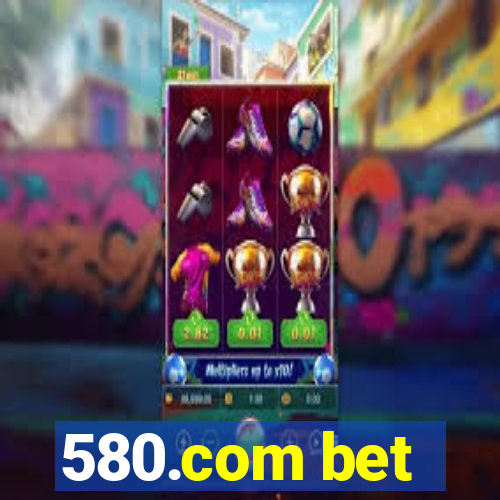 580.com bet