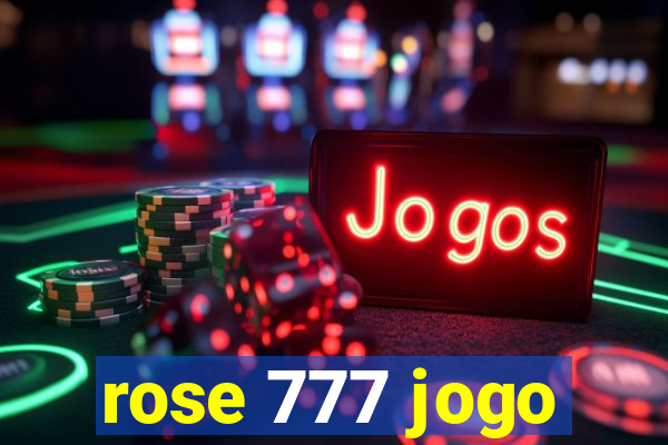 rose 777 jogo