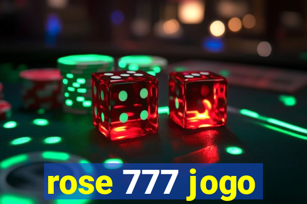 rose 777 jogo