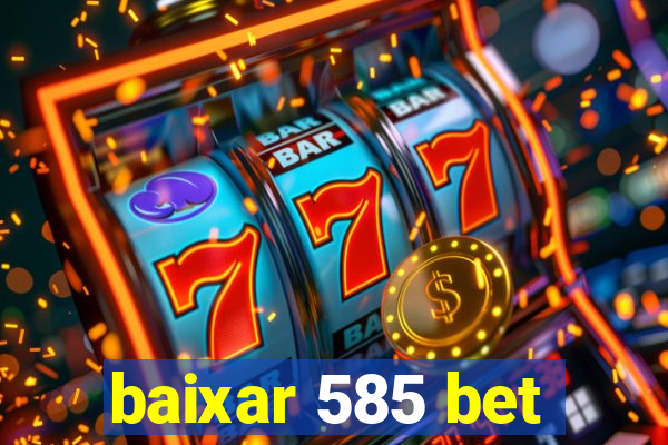 baixar 585 bet