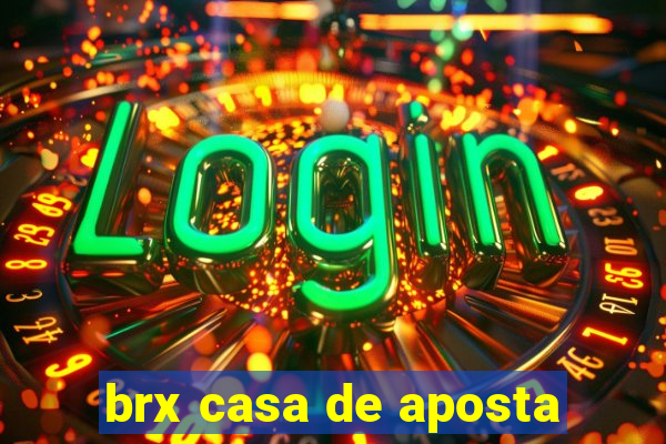 brx casa de aposta