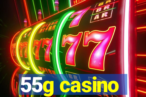 55g casino