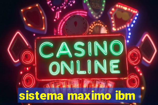 sistema maximo ibm