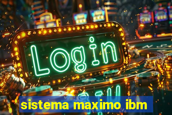 sistema maximo ibm