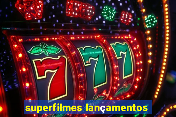 superfilmes lançamentos