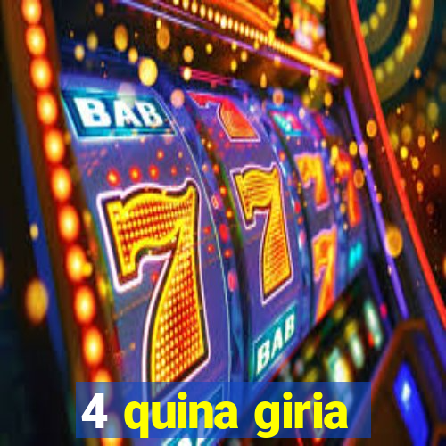 4 quina giria