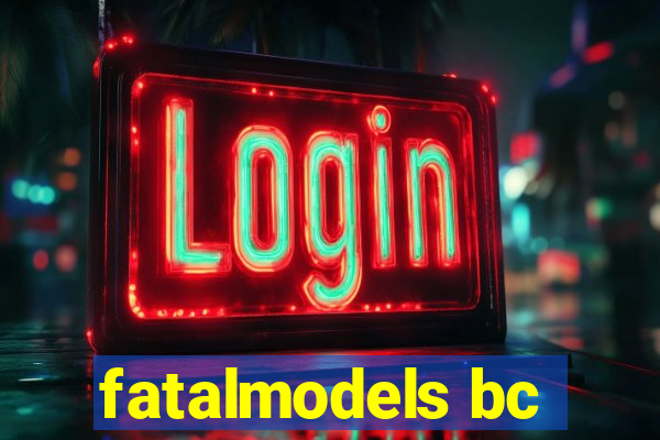 fatalmodels bc