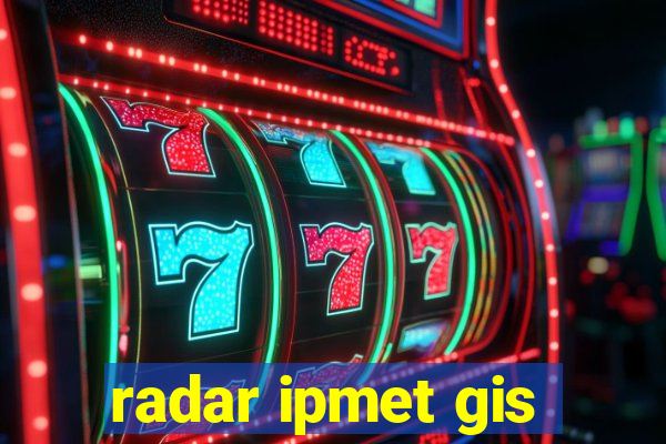 radar ipmet gis