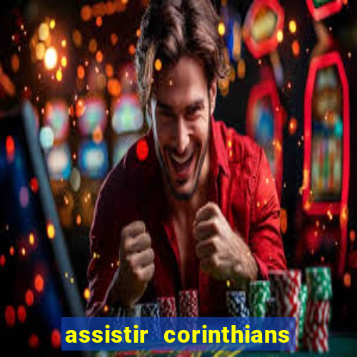 assistir corinthians futebol play hd