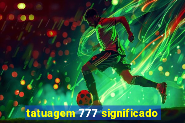 tatuagem 777 significado