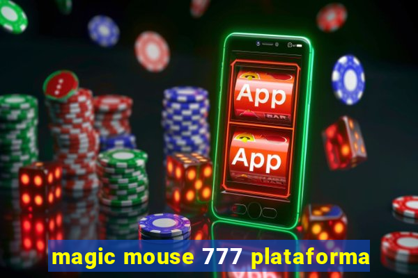 magic mouse 777 plataforma