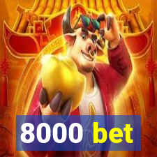 8000 bet