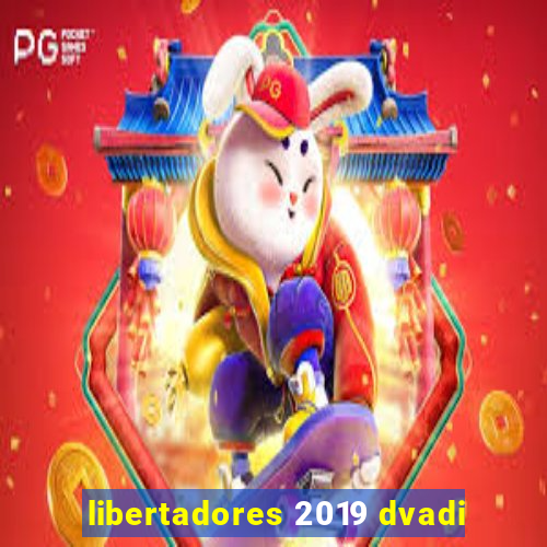 libertadores 2019 dvadi