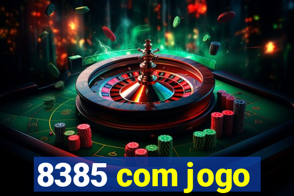 8385 com jogo