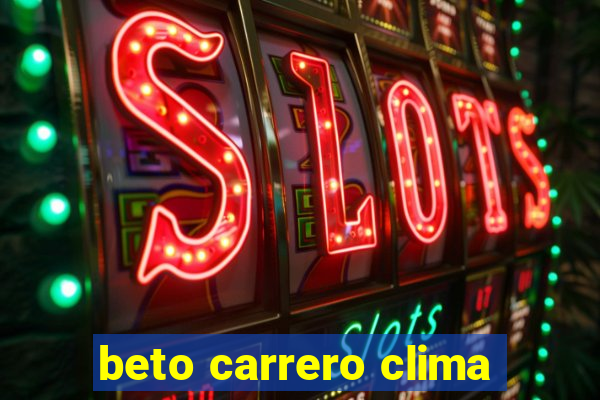 beto carrero clima