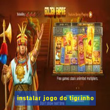 instalar jogo do tigrinho