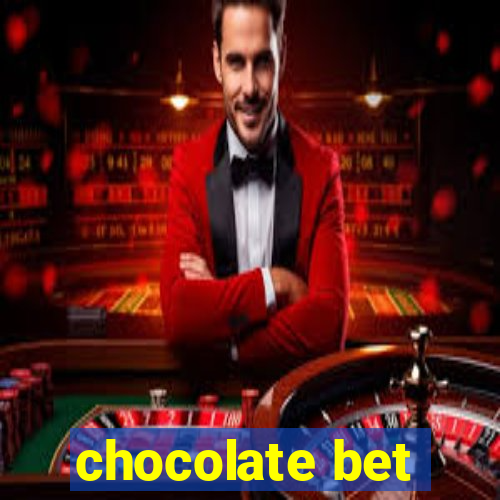 chocolate bet