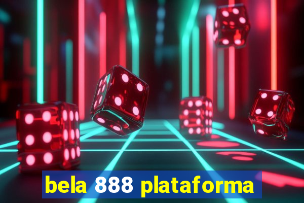 bela 888 plataforma