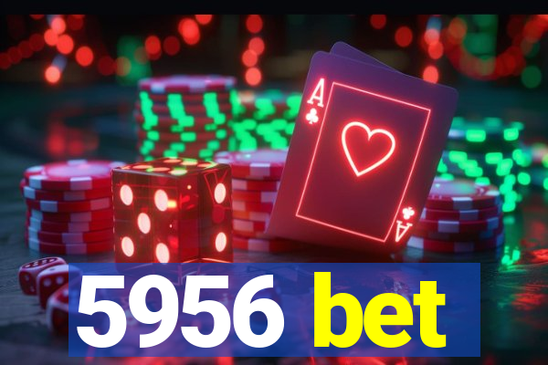 5956 bet