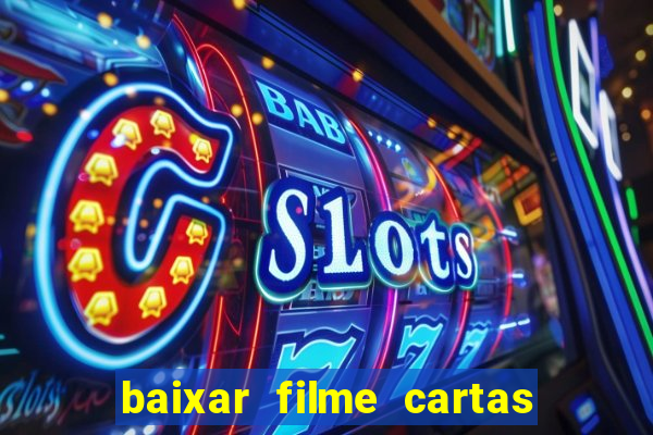 baixar filme cartas para deus dublado