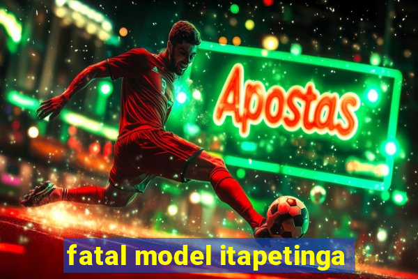 fatal model itapetinga