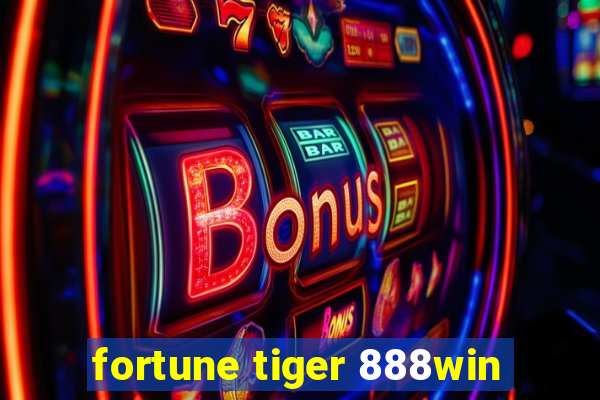 fortune tiger 888win