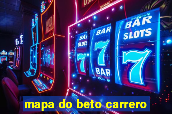 mapa do beto carrero