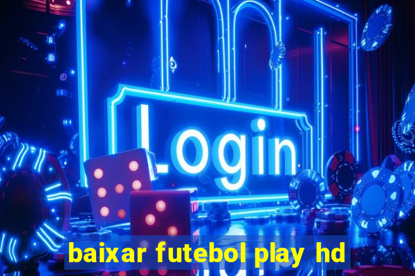 baixar futebol play hd