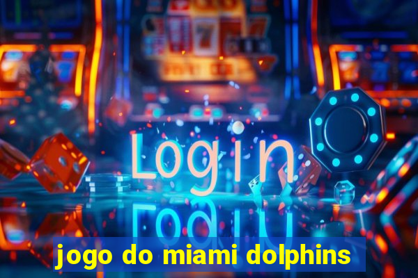 jogo do miami dolphins