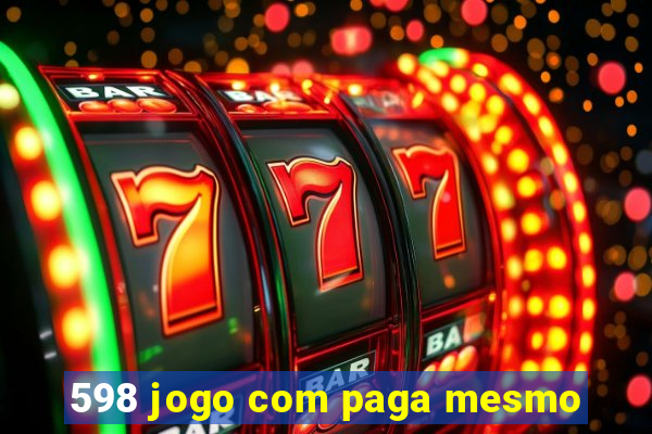 598 jogo com paga mesmo