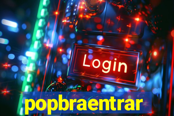 popbraentrar