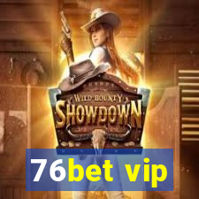 76bet vip