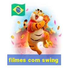 filmes com swing