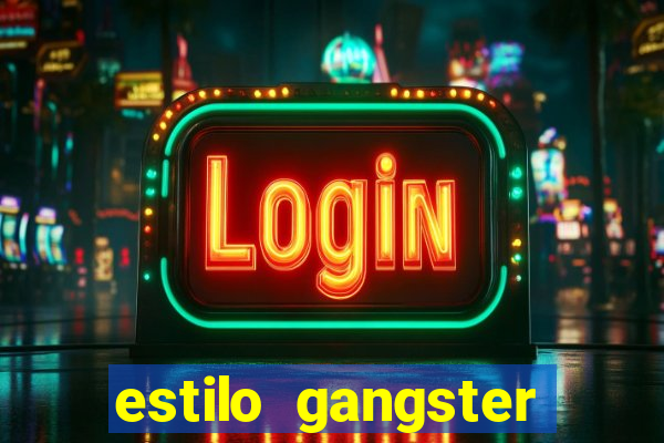 estilo gangster anos 90