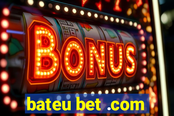 bateu bet .com