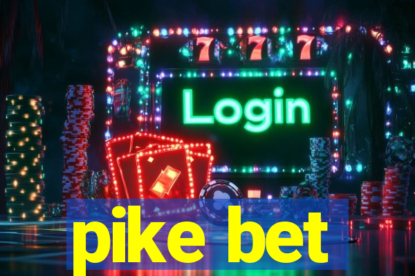 pike bet