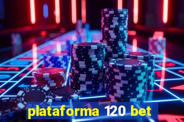 plataforma 120 bet