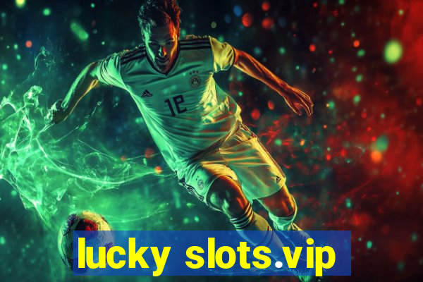 lucky slots.vip