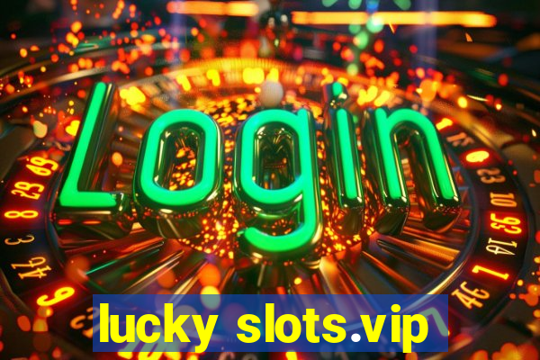 lucky slots.vip