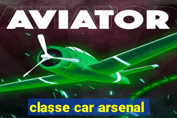 classe car arsenal