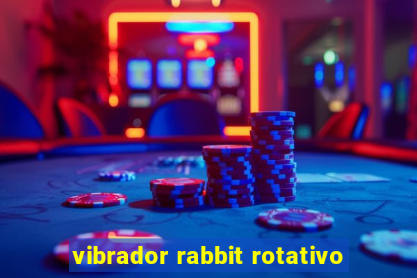 vibrador rabbit rotativo