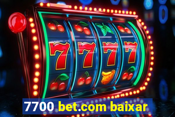 7700 bet.com baixar