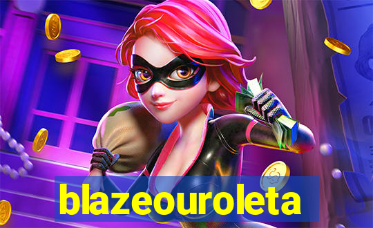 blazeouroleta