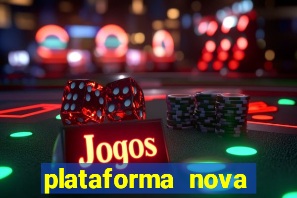 plataforma nova pagando hoje