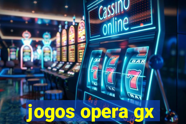 jogos opera gx