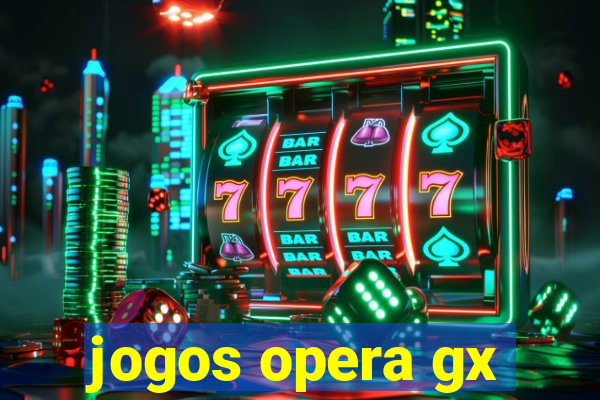 jogos opera gx