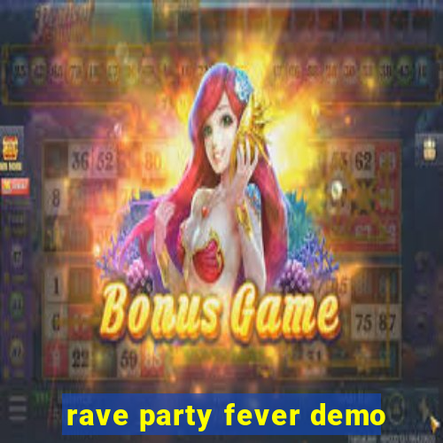 rave party fever demo