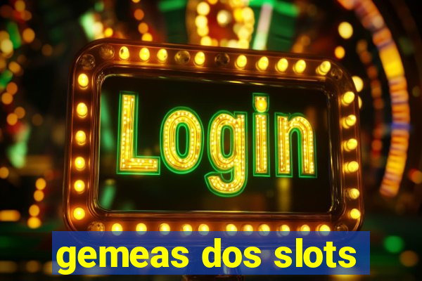 gemeas dos slots