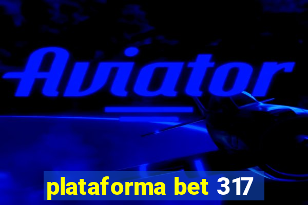 plataforma bet 317