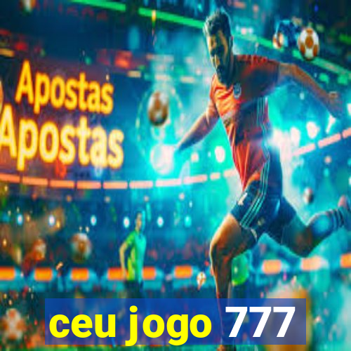 ceu jogo 777